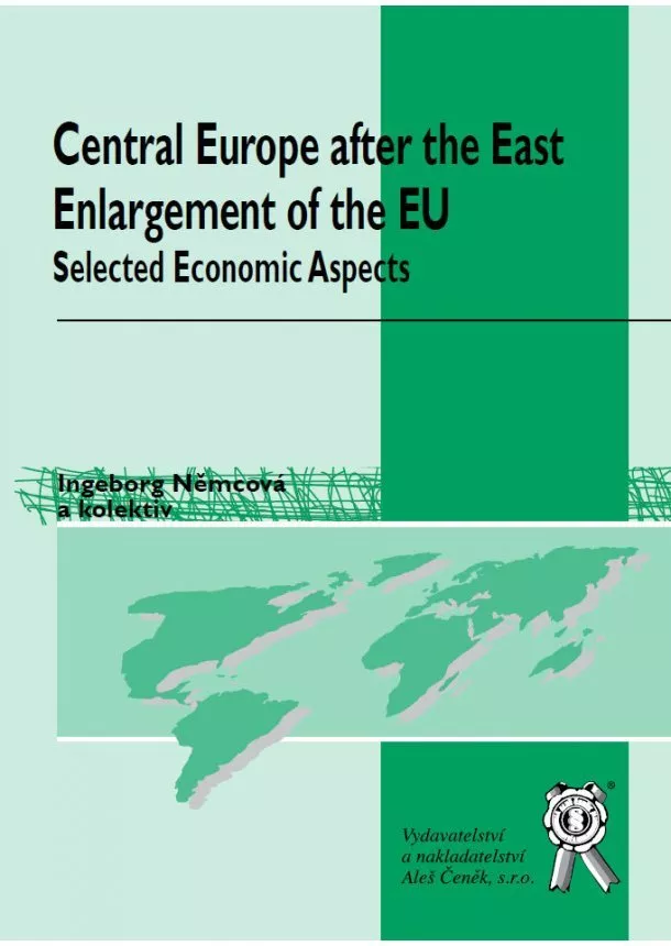 Ingeborg Němcová - Central Europe after the East Enlargement of the EU. Selected Economic Aspects