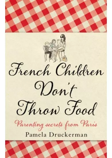 French Children Don`t Throw Food