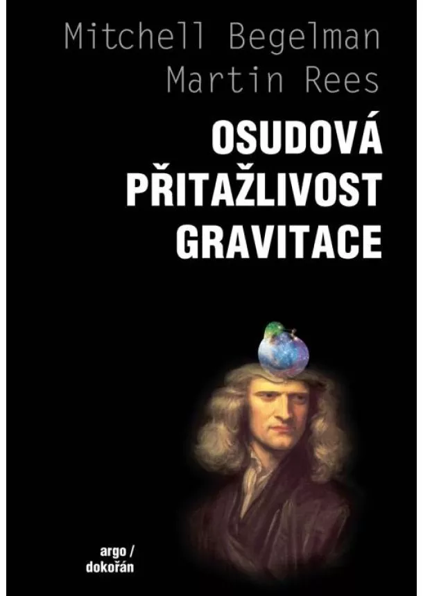 Mitchell Begelman, Martin Rees - Osudová přitažlivost gravitace