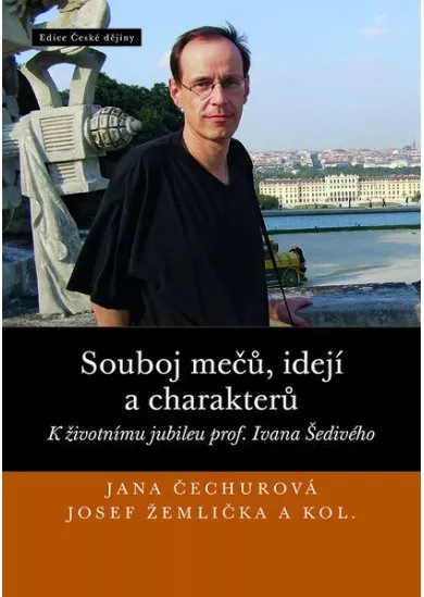 Souboj mečů, idejí a charakterů - K životnímu jubileu prof. Ivana Šedivého