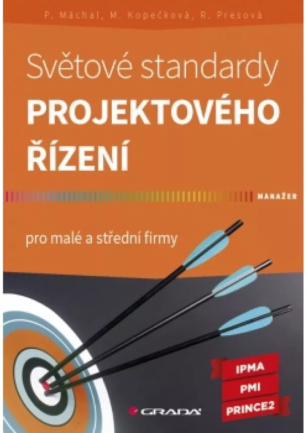 Pavel Máchal a kolektiv - Světové standardy projektového řízení pro malé a střední firmy