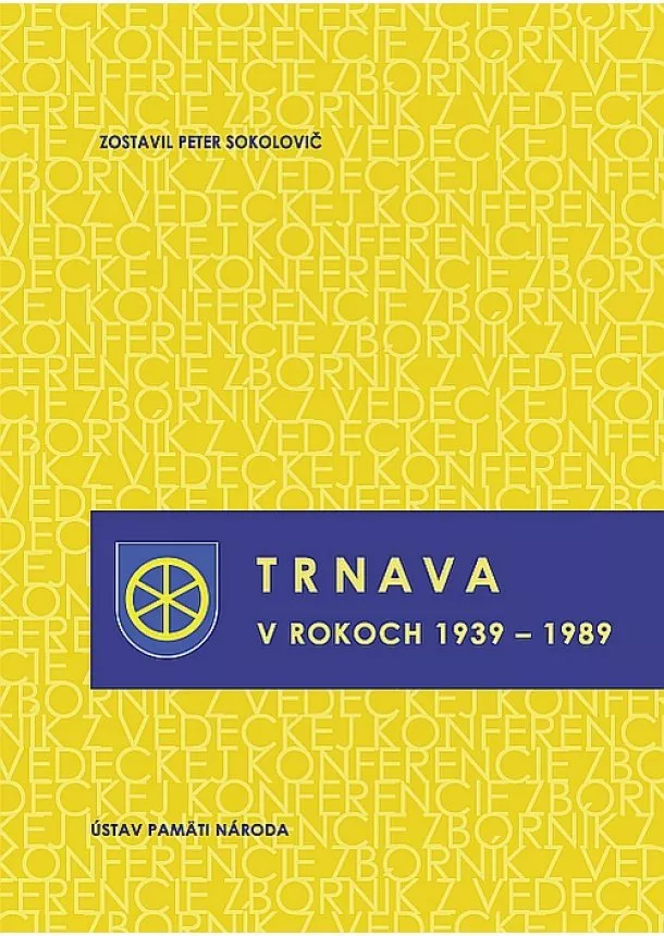 Peter Sokolovič - Trnava v rokoch 1939 – 1989