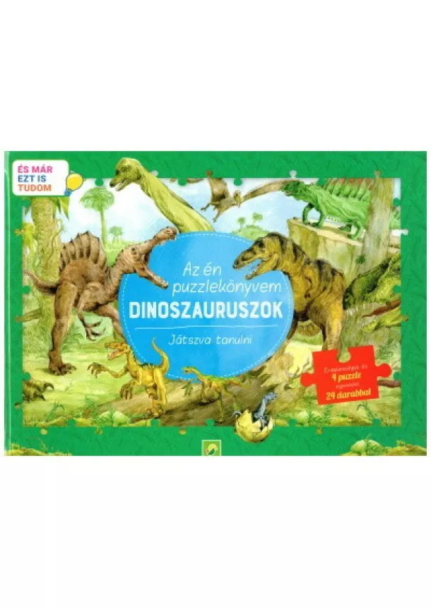 Puzzle-Könyv - Az én puzzlekönyvem: Dinoszauruszok - Játszva tanulni - És már ezt is tudom