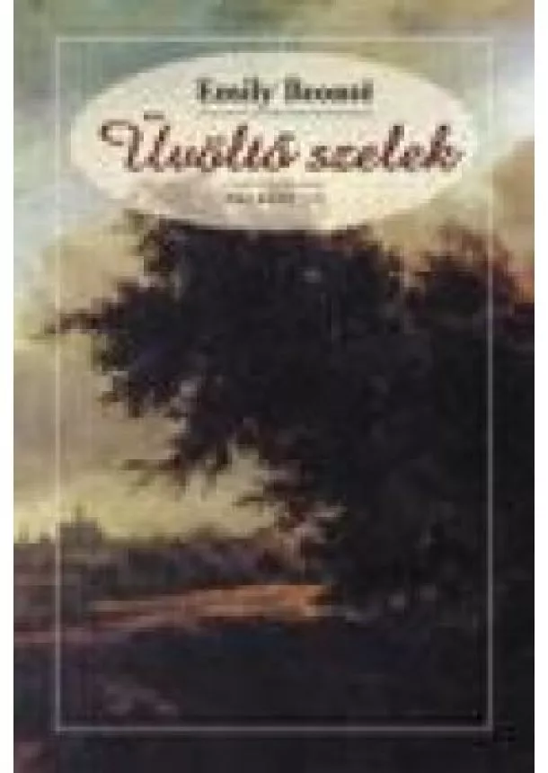 Emily Bronte - ÜVÖLTŐ SZELEK