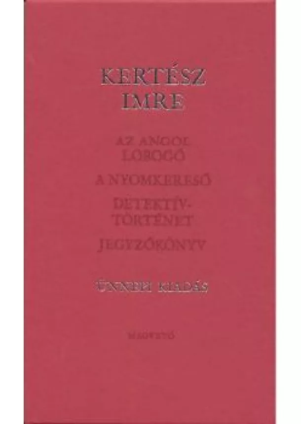 KERTÉSZ IMRE - AZ ANGOL LOBOGÓ - A NYOMKERESŐ - DETEKTÍVTÖRTÉNET - JEGYZŐKÖNYV