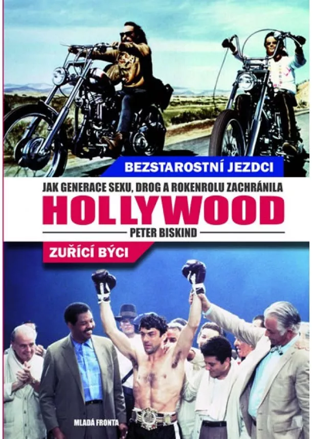 Peter Biskind - Bezstarostní jezdci, zuřící býci - Jak generace sexu, drog a rock and rollu zachránila Hollywood