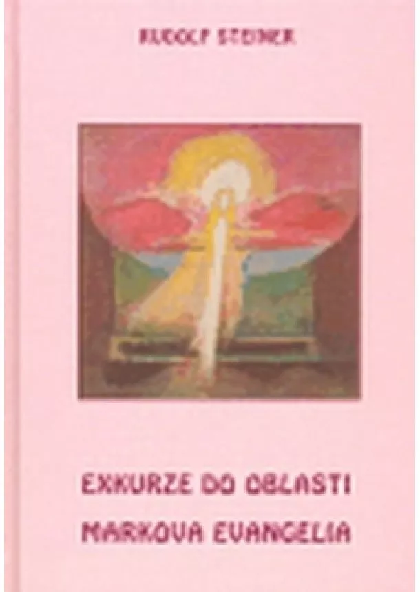 Rudolf Steiner - Exkurze do oblasti Markova evangelia