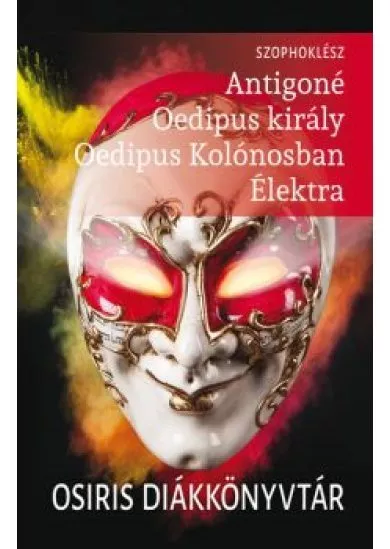 Antigoné, Oedipus király, Oedipus Kolónosban, Élektra