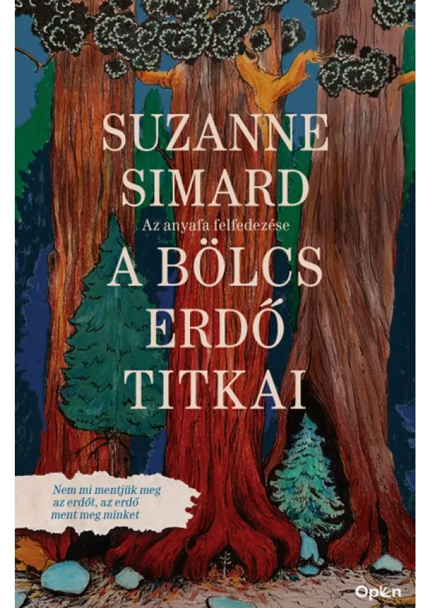 Suzanne Simard - A bölcs erdő titkai - Az anyafa felfedezése