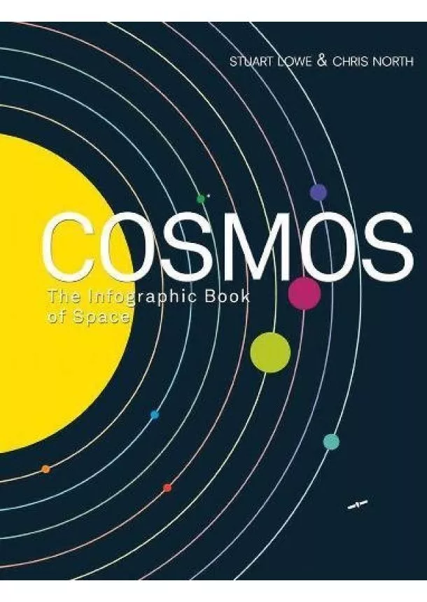 Stuart Lowe, Chris North - Cosmos: The Infographic Book of Space