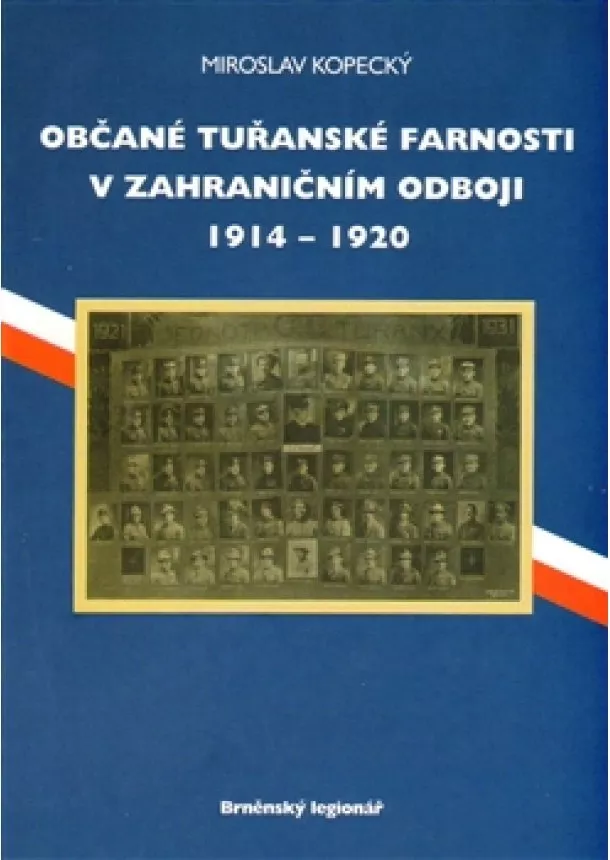 Miroslav Kopecký - Občané tuřanské farnosti v zahraničním odboji 1914-1920