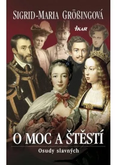 O moc a štěstí - Osudy slavných