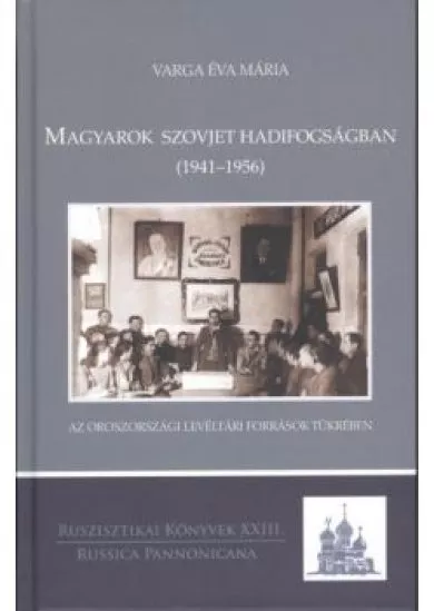 MAGYAROK SZOVJET HADIFOGSÁGBAN (1941-1956)