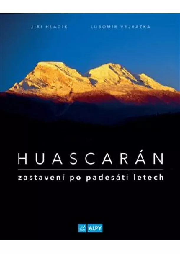 Jiří Hladík, Lubomír Vejražka - Huascarán - zastavení po padesáti letech