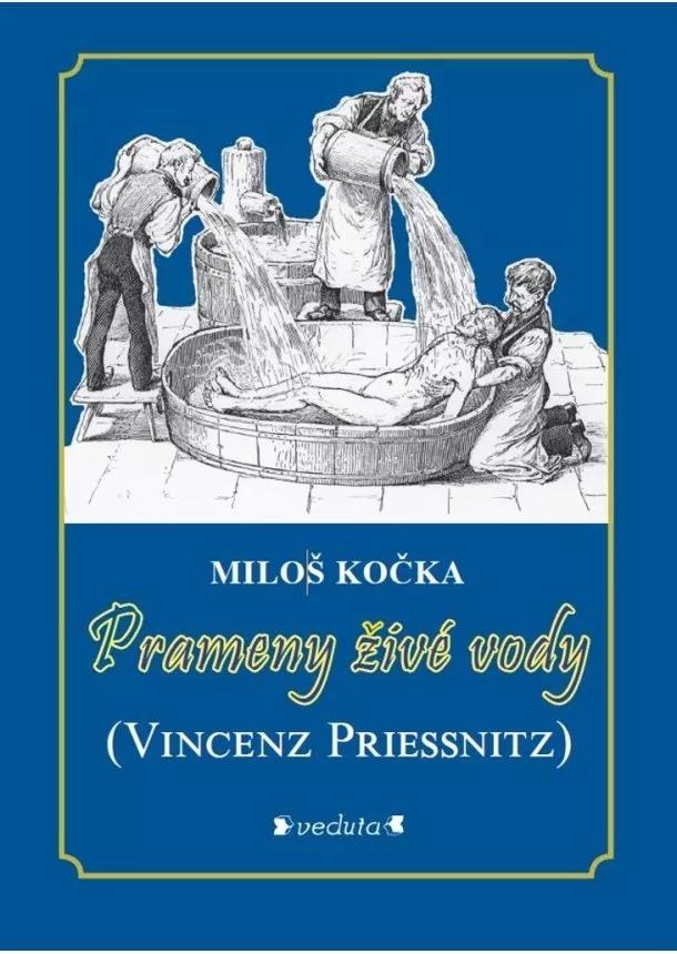 Miloš Kočka - Prameny živé vody - Vincenz Priessnitz