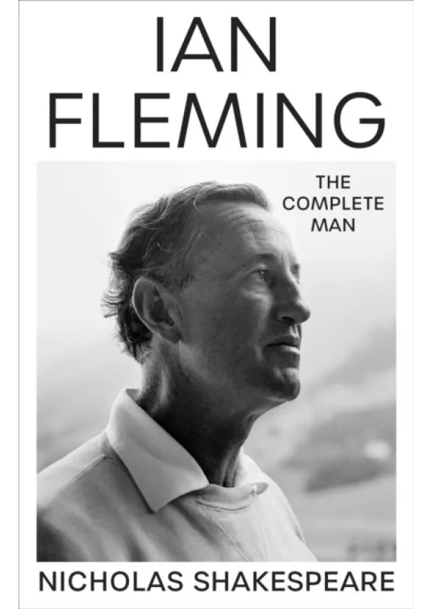 Nicholas Shakespeare - Ian Fleming