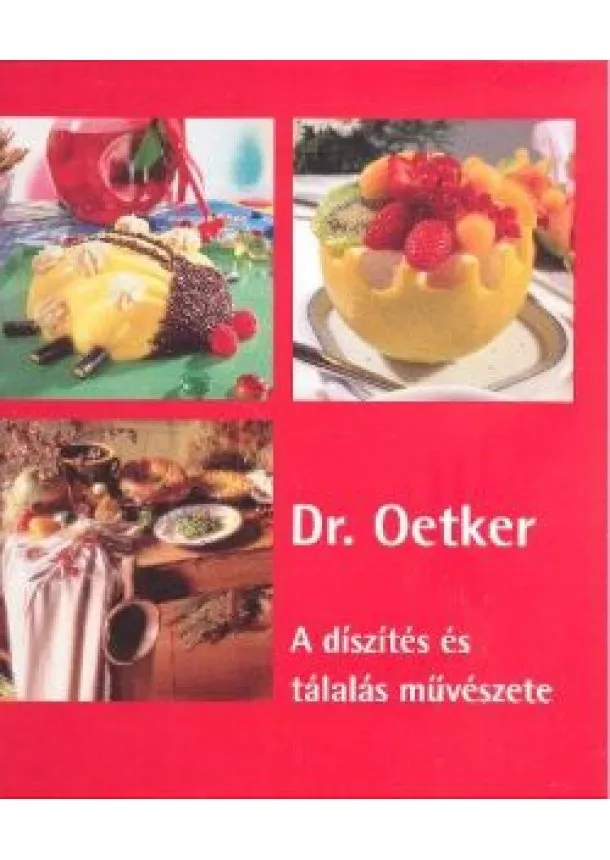 Dr. Oetker - A DÍSZÍTÉS ÉS TÁLALÁS MŰVÉSZETE