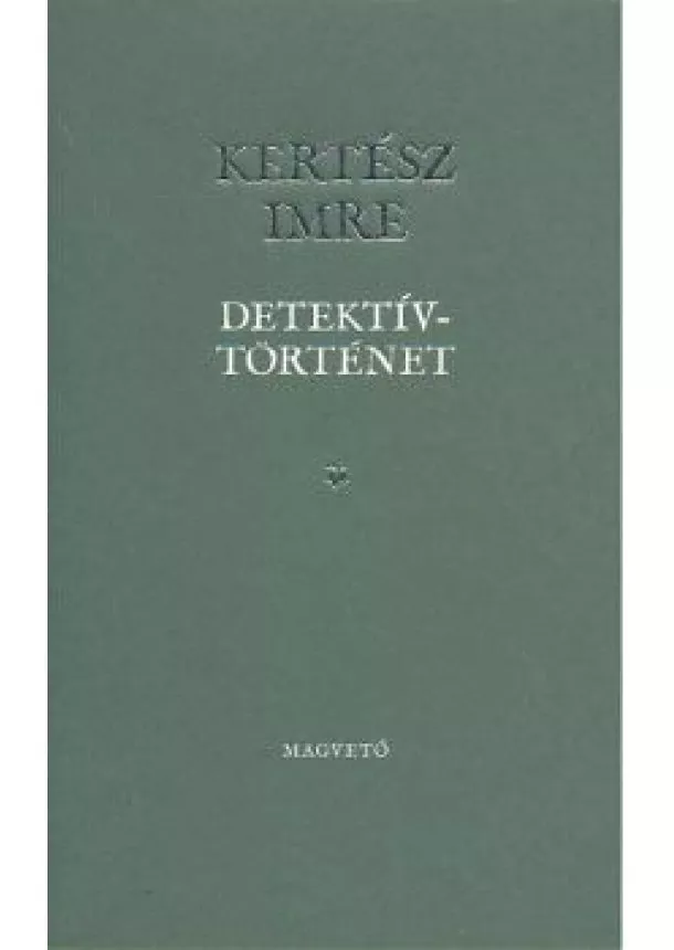 KERTÉSZ IMRE - DETEKTÍVTÖRTÉNET