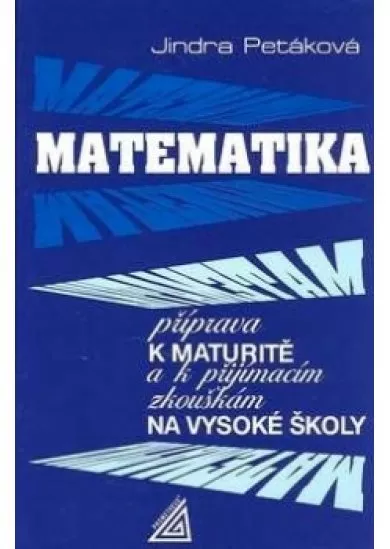 Matematika - příprava k maturitě a přijímacím zkouškám na VŠ