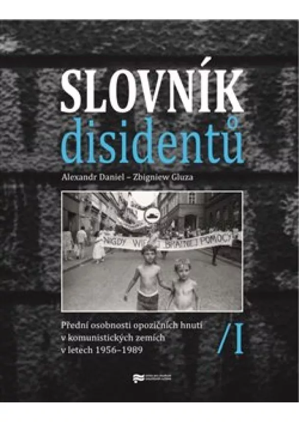 Alexandr Daniel, Zbigniew Gluza - Slovník disidentů - Přední osobnosti opozičních hnutí v komunistických zemích v letech 1956 - 1989