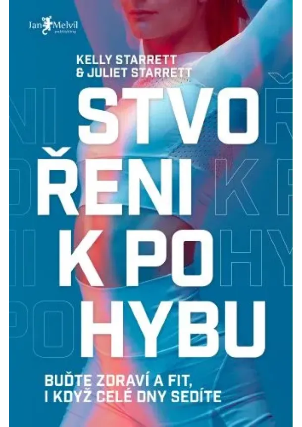 Juliet Starrett, Kelly Starrett - Stvořeni k pohybu - Buďte zdraví a fit, i když celé dny sedíte