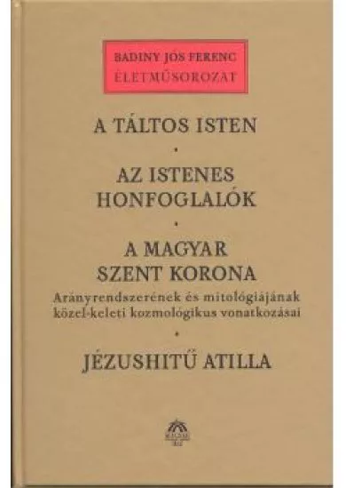 A TÁLTOS ISTEN /AZ ISTENES HONFOGLALÓK /A MAGYAR...