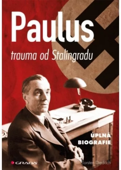 Paulus - trauma od Stalingradu (úplná biografie)