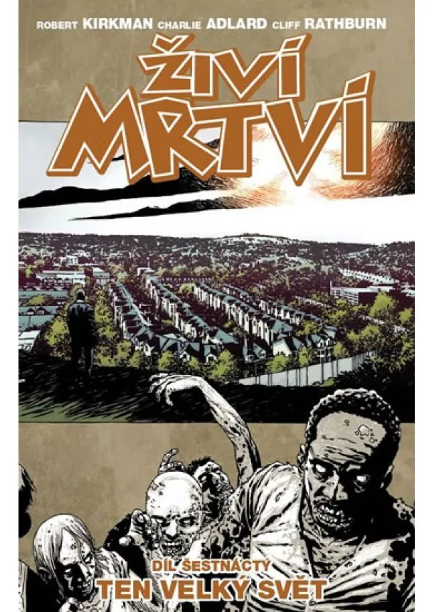 Robert Kirkman - Živí mrtví 16 - Ten velký svět