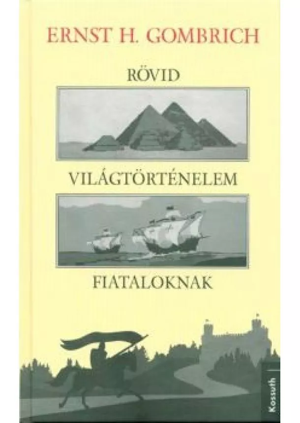 Ernst H. Gombrich - Rövid világtörténelem fiataloknak