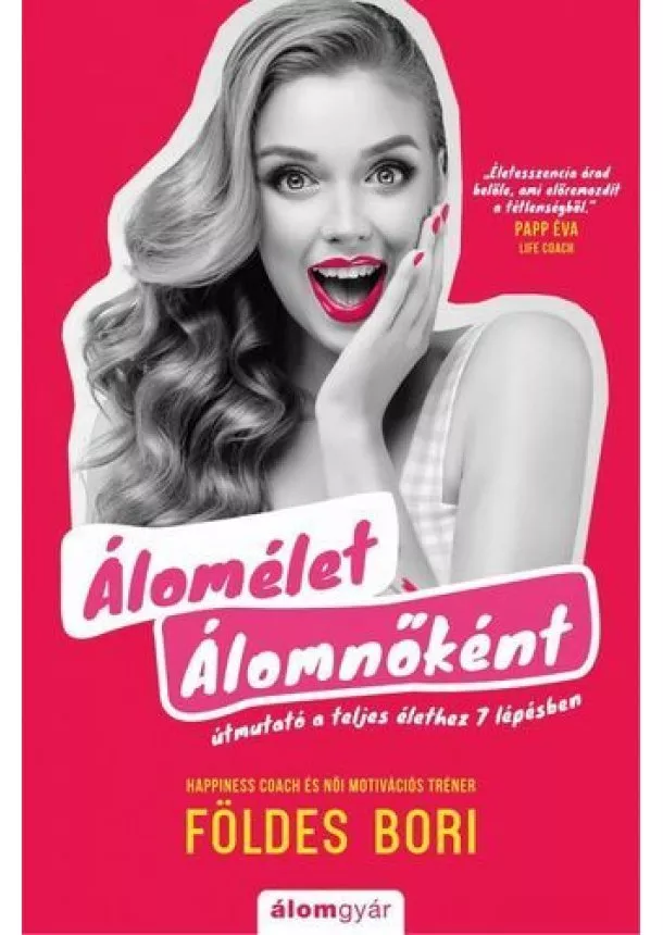 Földes Bori - Álomélet Álomnőként - Útmutató a teljes élethez 7 lépésben