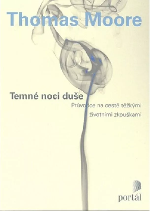 Thomas Moore  - Temné noci duše - Průvodce na cestě těžkými životními zkouškami