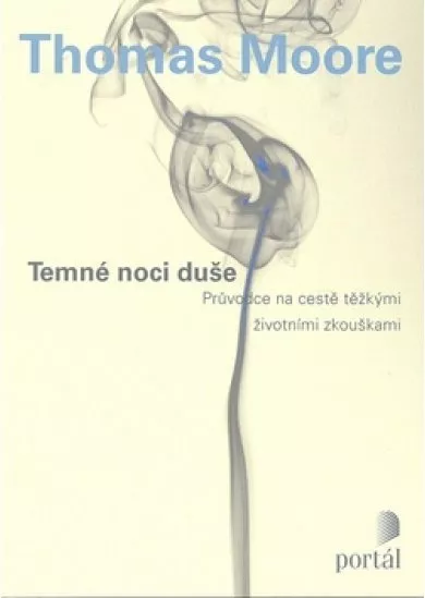 Temné noci duše - Průvodce na cestě těžkými životními zkouškami