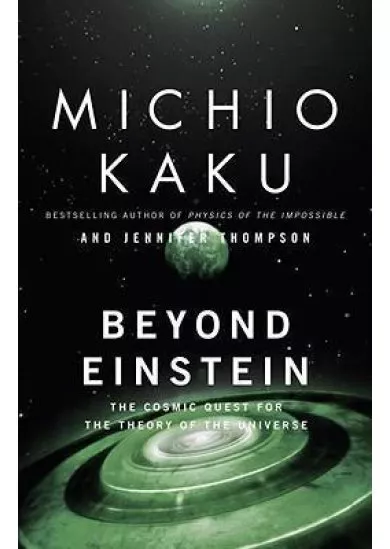 Beyond Einstein : The Cosmic Quest for the Theory of the Universe