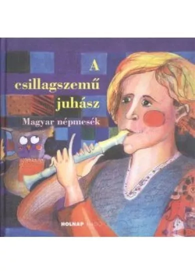 A csillagszemű juhász /Magyar népmesék