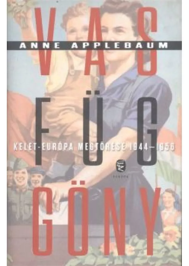 Anne Applebaum - Vasfüggöny /Kelet-európa megtörése 1944-1956.