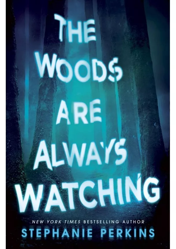 Stephanie Perkins - The Woods are Always Watching