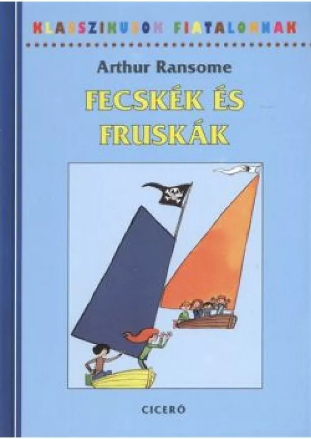 Arthur Ransome - Fecskék és fruskák /Klasszikusok fiataloknak