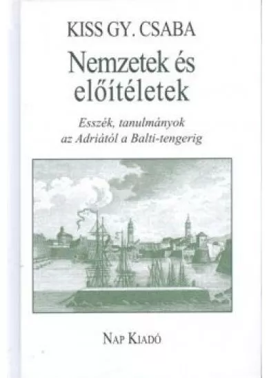 NEMZETEK ÉS ELŐÍTÉLETEK /ESSZÉK, TANULMÁNYOK AZ ADRIÁTÓL A BALTI-TENGERIG