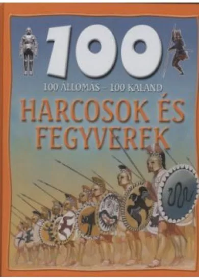 100 állomás - 100 kaland /Harcosok és fegyverek