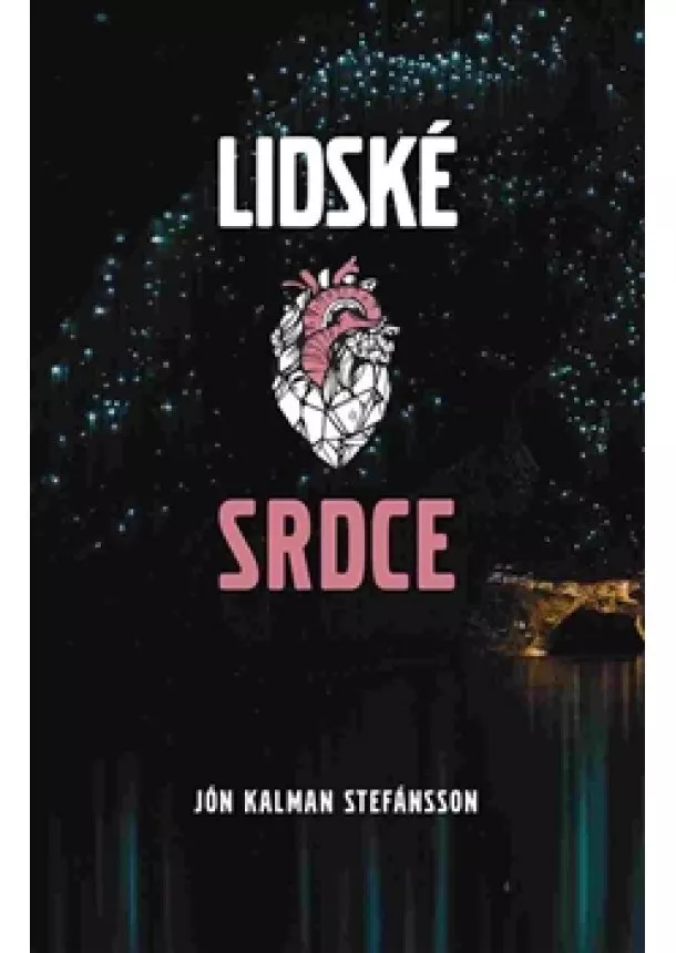 Jón Kalman Stefánsson - Lidské srdce