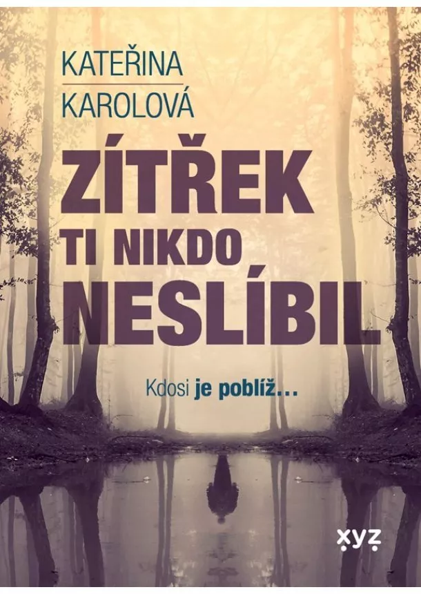 Kateřina Karolová - Zítřek ti nikdo neslíbil