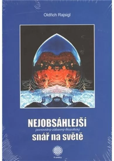 Nejobsáhlejší jasnovidný-zábavný-filozofický snář na světě