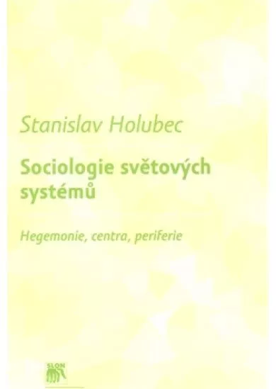 Sociologie světových systémů - Hegemonie, centra, periferie