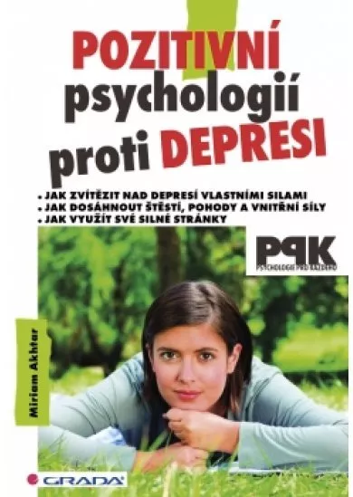 Pozitivní psychologií proti depresi - Jak svépomocí dosáhnout štěstí, pohody a vnitřní síly