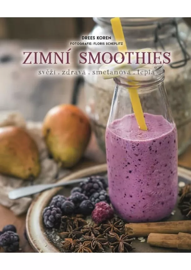 Drees Koren - Zimní smoothies svěží, zdravá, smetanová, teplá