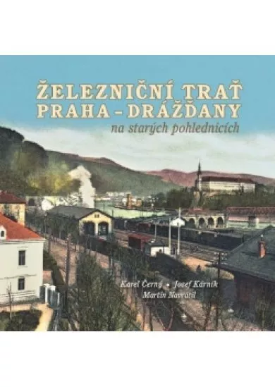 Železniční trať Praha-Drážďany na starýc