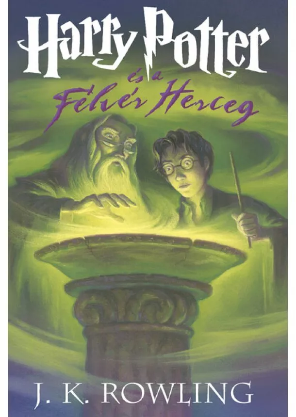 J. K. Rowling - Harry Potter és a félvér herceg 6. /Kemény (új kiadás)