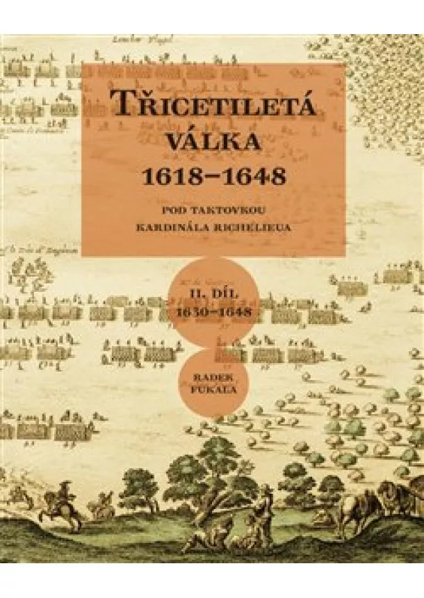 Radek Fukala - Třicetiletá válka 16181648 (II. díl 1630-1648) - Pod taktovkou kardinála Richelieu