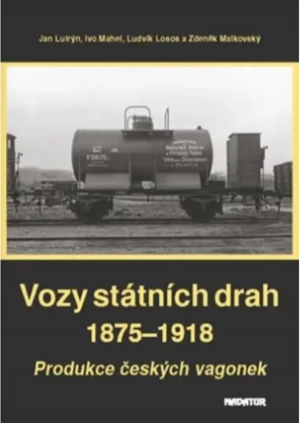 Ludvík Losos, Jan Lutrýn, Ivo Mahel, Zdeněk Malkovský  - Vozy státních drah 1875–1918 - Produkce českých vagonek