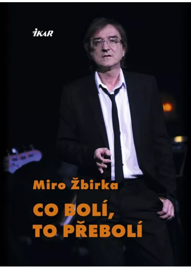 Žbirka Miroslav - Co bolí, to přebolí